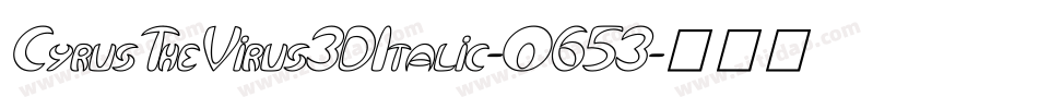 CyrusTheVirus3DItalic-O653字体转换
