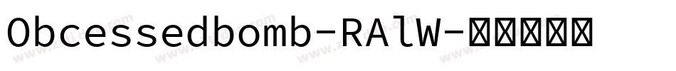 Obcessedbomb-RAlW字体转换