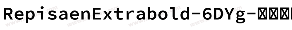RepisaenExtrabold-6DYg字体转换 RepisaenExtrabold-6DYg字体转换