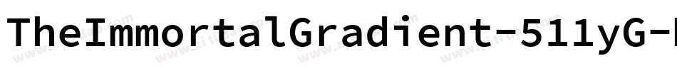 TheImmortalGradient-511yG字体转换 TheImmortalGradient-511yG字体转换