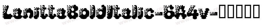 LanittaBoldItalic-6A4v字体转换 LanittaBoldItalic-6A4v字体转换