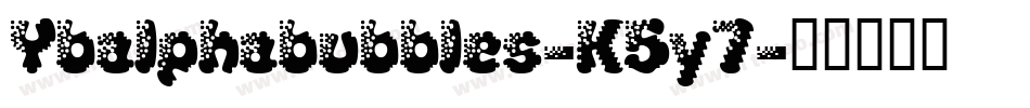 Ybalphabubbles-K5y7字体转换 Ybalphabubbles-K5y7字体转换