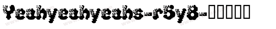 Yeahyeahyeahs-r5y8字体转换