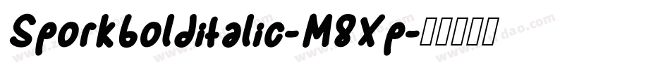 Sporkbolditalic-M8Xp字体转换