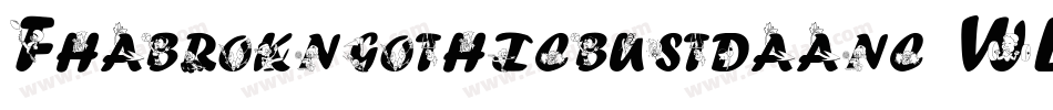 Fhabrokngothicbustdaanc-WL4G字体转换