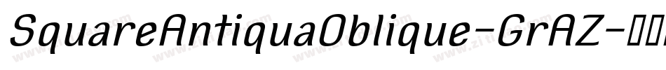 SquareAntiquaOblique-GrAZ字体转换