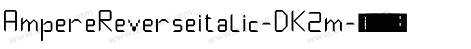 AmpereReverseitalic-DK2m字体转换