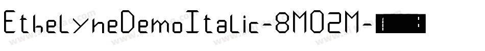 EthelyneDemoItalic-8MO2M字体转换