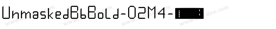 UnmaskedBbBold-O2M4字体转换 UnmaskedBbBold-O2M4字体转换