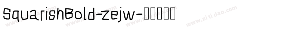 SquarishBold-zejw字体转换