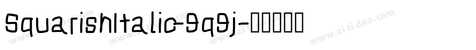 SquarishItalic-9q9j字体转换
