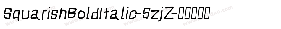 SquarishBoldItalic-5zjZ字体转换