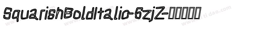 SquarishBoldItalic-5zjZ字体转换