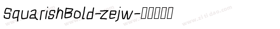 SquarishBold-zejw字体转换
