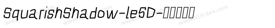 SquarishShadow-le5D字体转换