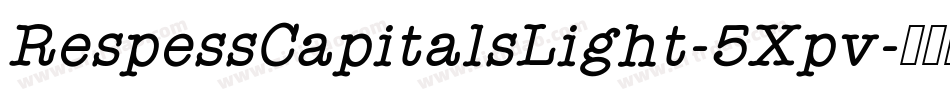 RespessCapitalsLight-5Xpv字体转换 RespessCapitalsLight-5Xpv字体转换