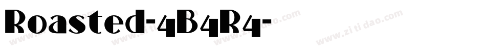 Roasted-4B4R4字体转换 Roasted-4B4R4字体转换