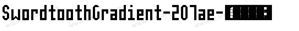 SwordtoothGradient-2O7ae字体转换 SwordtoothGradient-2O7ae字体转换