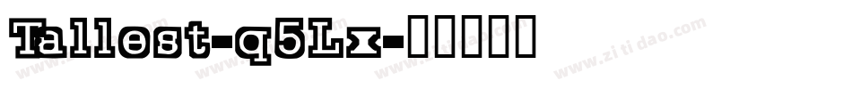 Tallest-q5Lx字体转换