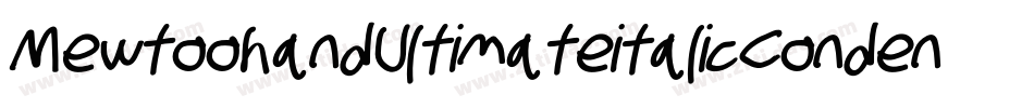 MewtoohandUltimateitalicCondensed-MmRv字体转换