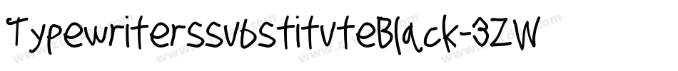 TypewriterssubstituteBlack-3ZWz字体转换 TypewriterssubstituteBlack-3ZWz字体转换