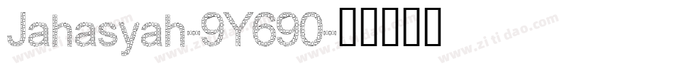 Jahasyah-9Y690字体转换