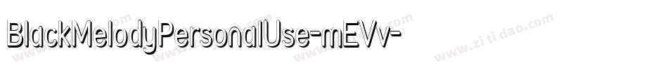 BlackMelodyPersonalUse-mEVv字体转换 BlackMelodyPersonalUse-mEVv字体转换