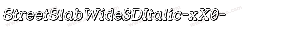 StreetSlabWide3DItalic-xX0字体转换