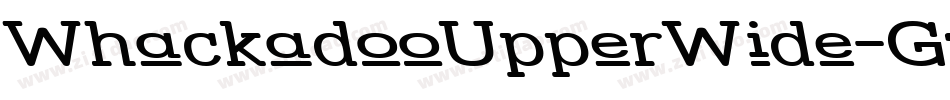 WhackadooUpperWide-Gzm字体转换 WhackadooUpperWide-Gzm字体转换
