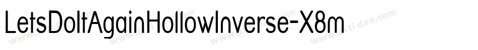 LetsDoItAgainHollowInverse-X8mj字体转换 LetsDoItAgainHollowInverse-X8mj字体转换