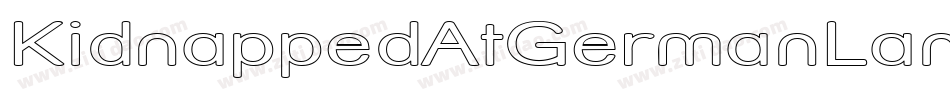 KidnappedAtGermanLandsFourRegular-rRlL字体转换 KidnappedAtGermanLandsFourRegular-rRlL字体转换