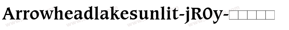 Arrowheadlakesunlit-jR0y字体转换