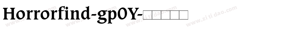 Horrorfind-gp0Y字体转换 Horrorfind-gp0Y字体转换