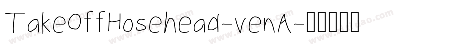 TakeOffHosehead-venA字体转换