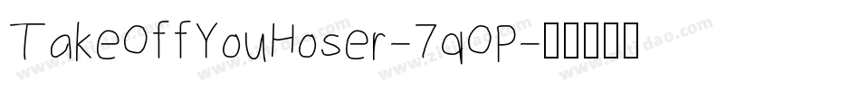 TakeOffYouHoser-7qOP字体转换
