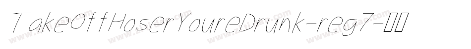 TakeOffHoserYoureDrunk-reg7字体转换