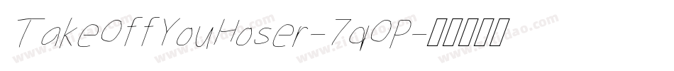 TakeOffYouHoser-7qOP字体转换