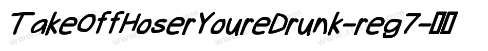 TakeOffHoserYoureDrunk-reg7字体转换