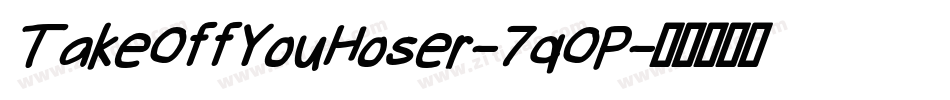 TakeOffYouHoser-7qOP字体转换