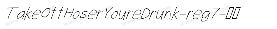 TakeOffHoserYoureDrunk-reg7字体转换