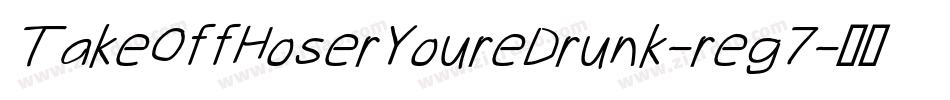 TakeOffHoserYoureDrunk-reg7字体转换