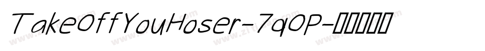 TakeOffYouHoser-7qOP字体转换