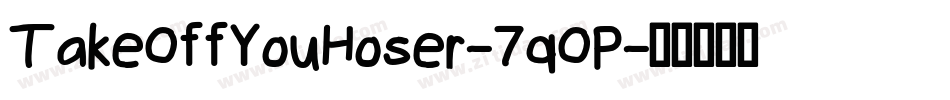 TakeOffYouHoser-7qOP字体转换