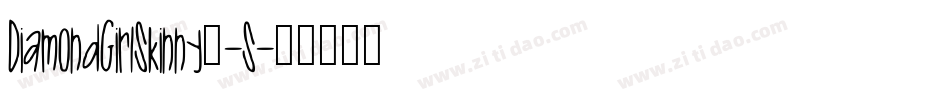 DiamondGirlSkinny_-S字体转换