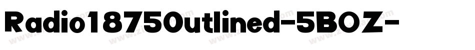 Radio1875Outlined-5B0Z字体转换 Radio1875Outlined-5B0Z字体转换