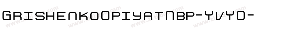 GrishenkoOpiyatNbp-YvYO字体转换