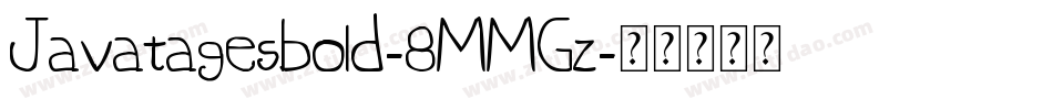 Javatagesbold-8MMGz字体转换 Javatagesbold-8MMGz字体转换