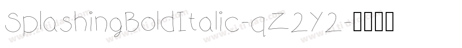 SplashingBoldItalic-qZ2Y2字体转换 SplashingBoldItalic-qZ2Y2字体转换