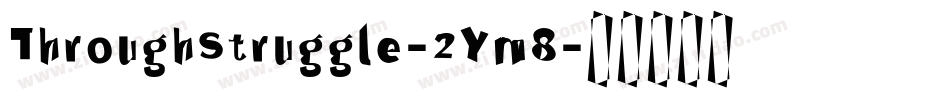 ThroughStruggle-2Ym8字体转换 ThroughStruggle-2Ym8字体转换