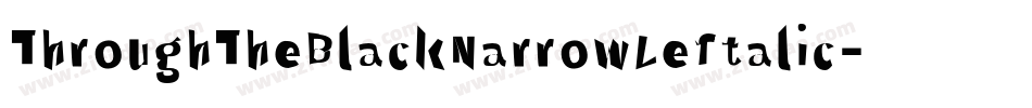 ThroughTheBlackNarrowLeftalic-XaeK字体转换